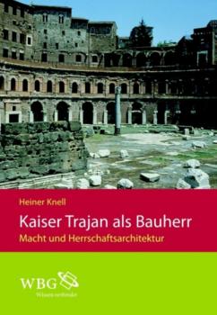 Kaiser Trajan als Bauherr - Heiner Knell 