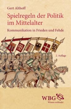 Spielregeln der Politik im Mittelalter - Gerd Althoff 