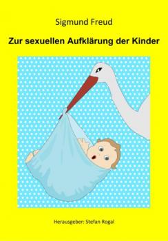 Zur sexuellen Aufklärung der Kinder - Sigmund Freud 