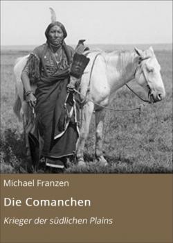 Die Comanchen - Michael Franzen 