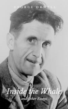 Inside the Whale and Other Essays - George Orwell 