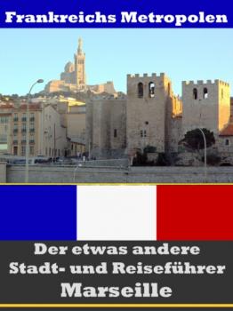Marseille - Der etwas andere Stadt- und Reiseführer - Mit Reise - Wörterbuch Deutsch-Französisch - A.D. Astinus 