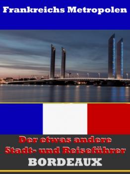 Bordeaux - Der etwas andere Stadt- und Reiseführer - Mit Reise - Wörterbuch Deutsch-Französisch - A.D. Astinus 