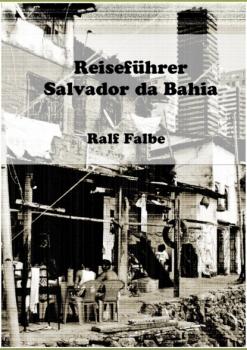 Reiseführer Salvador da Bahia - Ralf Falbe 
