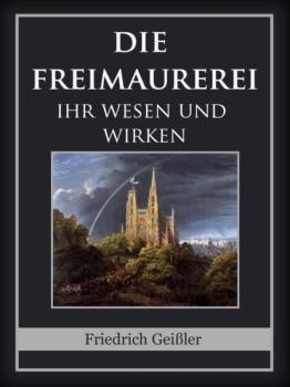 Die Freimaurerei - Friedrich Geißler 