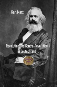 Revolution und Kontre-Revolution in Deutschland - Karl Marx 