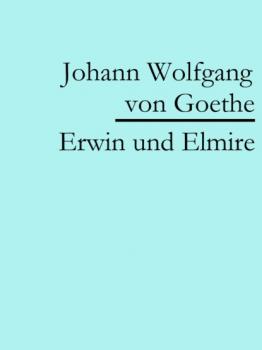 Erwin und Elmire - Johann Wolfgang von Goethe 