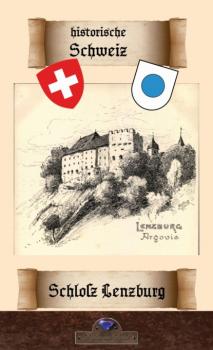 Schloß Lenzburg - Erik Schreiber Historische Schweiz