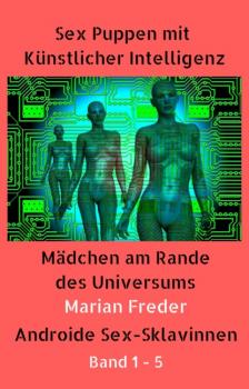 Sex Puppen mit Künstlicher Intelligenz Buch 1-5 - Marian Freder 