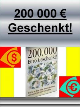 200000 Euro Geschenkt! - Werner  Vogel 