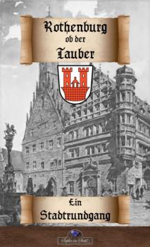 Rothenburg ob der Tauber - Erik Schreiber historisches Deutschland