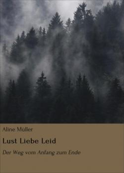 Lust Liebe Leid - Aline Müller 