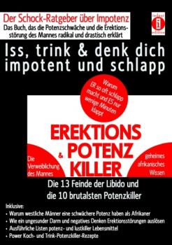 EREKTIONS & POTENZ-KILLER – Iss, trink & denk dich impotent und schlapp - K.T.N. Len'ssi 