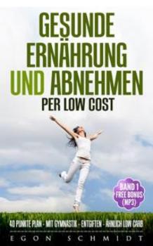 low cost Food ! - werde schlank & gesund mit wenig Geld (es geht) - Egon Schmidt 