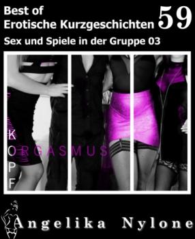 Erotische Kurzgeschichten - Best of 59 - Angelika Nylone Erotische Kurzgeschichten - Best of