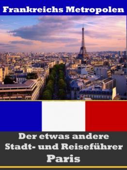 Paris - Der etwas andere Stadt- und Reiseführer - Mit Reise - Wörterbuch Deutsch-Französisch - A.D. Astinus 