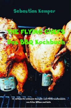 THE FLYING CHEFS Das BBQ Kochbuch - Sebastian Kemper THE FLYING CHEFS Themenkochbücher