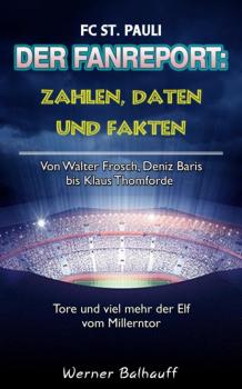 Die Elf vom Millerntor – Zahlen, Daten und Fakten des FC St. Pauli - Werner Balhauff 