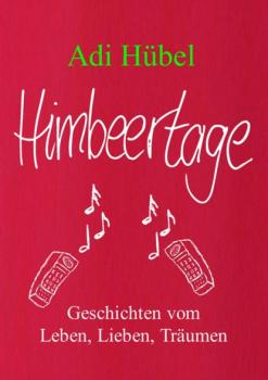 Himbeertage - Adi Hübel 