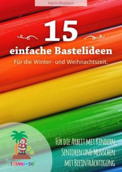 15 einfache Bastelideen - für die Winter und Weihnachtszeit. - Katrin Kleebach 