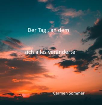 Der Tag, an dem sich alles veränderte - Carmen Sommer 