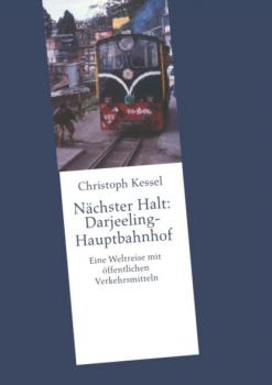 Nächster Halt: Darjeeling-Hauptbahnhof - Christoph Kessel 