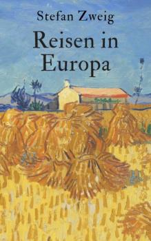 Reisen in Europa - Stefan Zweig 