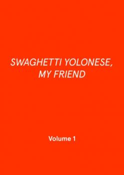 SWAGHETTI YOLONESE, MY FRIEND - Patrick Palcic 1