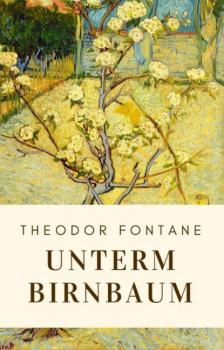 Theodor Fontane: Unterm Birnbaum - Theodor Fontane 
