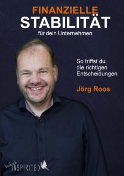 Finanzielle Stabilität für dein Unternehmen - Jörg Roos 