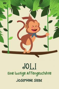 Joli - Eine lustige Affengeschichte - Siebe Josephine 