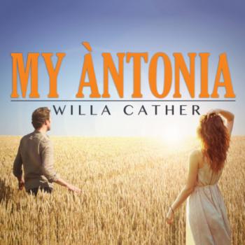 My Antonia (Unabridged) - Уилла Кэсер 