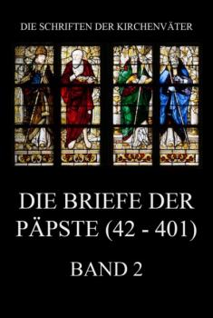 Die Briefe der Päpste (42-401), Band 2 - Группа авторов Die Schriften der Kirchenväter
