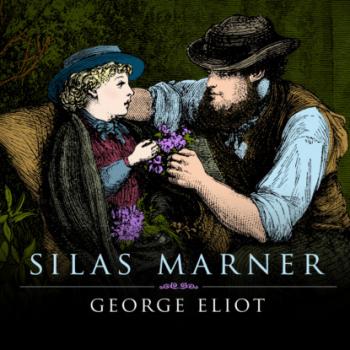 Silas Marner - The Weaver of Raveloe (Unabridged) - George Eliot 