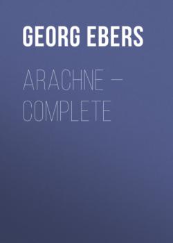 Arachne — Complete - Georg Ebers 