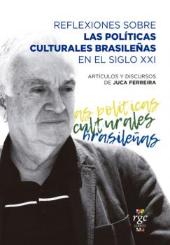 Reflexiones sobre las políticas culturales brasileñas en el siglo XXI - Juca Ferreira 