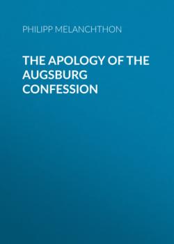 The Apology of the Augsburg Confession - Philipp Melanchthon 