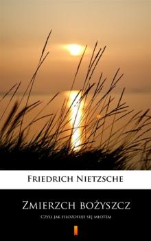 Zmierzch bożyszcz - Friedrich Nietzsche 