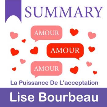 Summary: Amour – Amour – Amour. La puissance de l’acceptation. Lise Bourbeau - Smart Reading Smart Reading: Саммари на английском языке