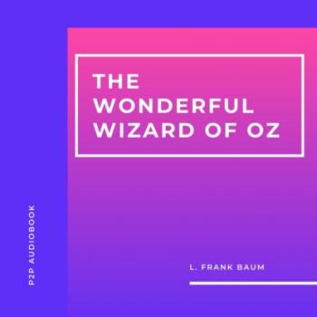 The Wonderful Wizard of Oz (Unabridged) - L. Frank Baum 