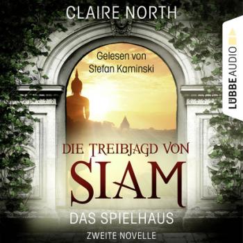 Die Treibjagd von Siam - Die Spielhaus-Trilogie, Novelle 2 - Клэр Норт 