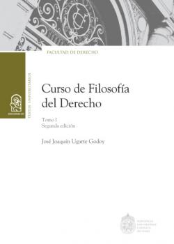 Curso de Filosofía del Derecho. Tomo I - José Joaquín Ugarte Godoy Curso de Filosofía del Derecho