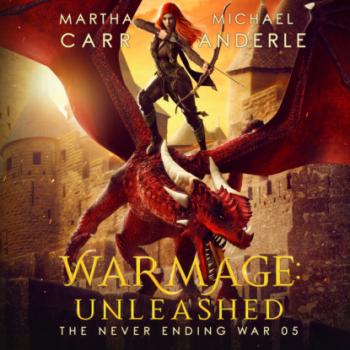 WarMage: Unleashed - The Never Ending War, Book 5 (Unabridged) - Michael Anderle 
