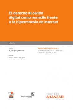 El derecho al olvido digital como remedio frente a la hipermnesia de internet - Javier Martínez Calvo Monografía Revista Tecnologías
