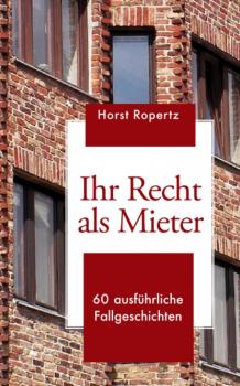 Ihr Recht als Mieter - Horst Ropertz 