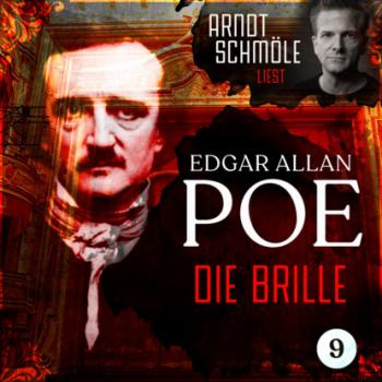 Die Brille - Arndt Schmöle liest Edgar Allan Poe, Band 9 (Ungekürzt) - Edgar Allan Poe 