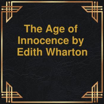 The Age of Innocence (Unabridged) - Edith Wharton 
