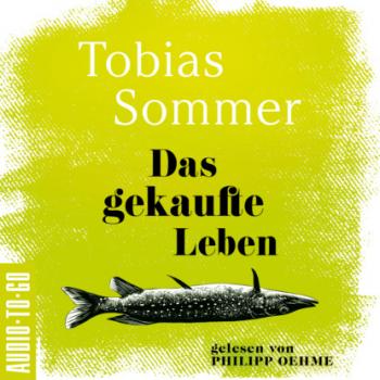 Das gekaufte Leben (ungekürzt) - Tobias Sommer 