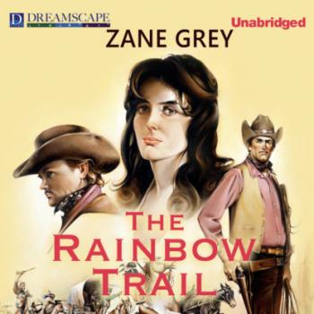The Rainbow Trail - Riders of the Purple Sage, Book 2 (Unabridged) - Zane Grey 