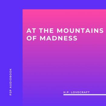 At the Mountains of Madness (Unabridged) - H.P. Lovecraft 